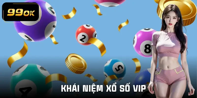 xo-so-vip-khai-niem